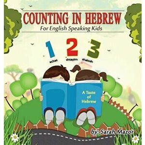 Counting in Hebrew for English Speaking Kids, Hardcover - Sarah Mazor imagine