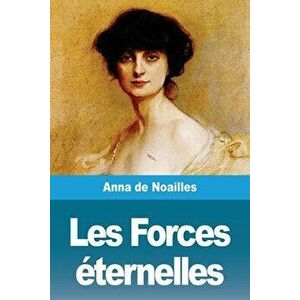 Les Forces éternelles, Paperback - Anna De Noailles imagine