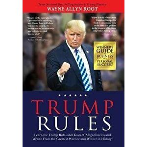 Trump Rules: Learn the Trump Rules and Tools of Mega Success and Wealth From the Greatest Warrior and Winner in History! - Wayne Allyn Root imagine