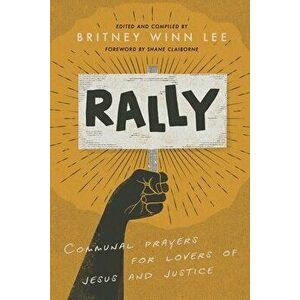 Rally: Communal Prayers for Lovers of Justice and Jesus, Paperback - *** imagine
