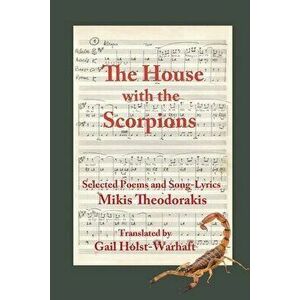 The House with the Scorpions: Selected Poems and Song-Lyrics of Mikis Theodorakis, Paperback - Mikis Theodorakis imagine