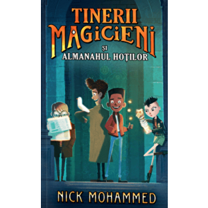 Tinerii magicieni si almanahul hotilor - Nick Mohammed imagine
