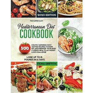 The Mediterranean Diet Cookbook: 500 Mouth-watering Most Wanted Recipes to Burn Fat and Energize Your body 2 Weeks Meal Plan Weight Loss Challenge Los imagine
