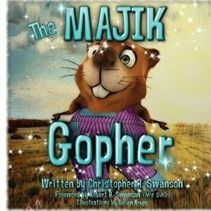 The Majik Gopher, Paperback - Christopher R. Swanson imagine