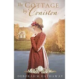 The Cottage by Coniston, Paperback - Deborah M. Hathaway imagine