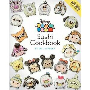 Disney Tsum Tsum Sushi Cookbook, Paperback - Emi Tsuneoka imagine