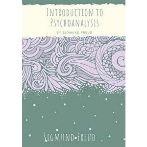 Introduction to Psychoanalysis: Introductory lectures on Psycho-Analysis: a set of lectures given by Sigmund Freud, the founder of psychoanalysis, in imagine