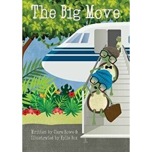 The Big Move, Paperback - Clare Rowe imagine