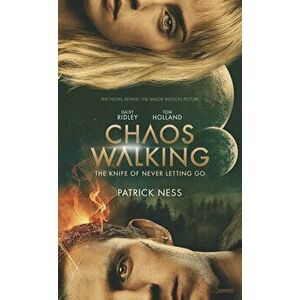 Chaos Walking Movie Tie-In Edition: The Knife of Never Letting Go, Paperback - Patrick Ness imagine