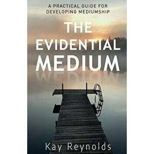 The Evidential Medium, Paperback - Kay Reynolds imagine