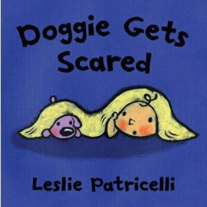 Doggie Gets Scared, Board book - Leslie Patricelli imagine