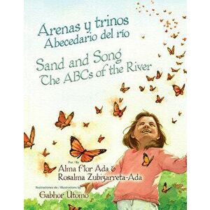 Arenas Y Trinos/Sand and Song: Abecedario del Rio/The ABCs of the River, Hardcover - Alma Flor Ada imagine