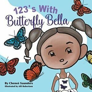 123'S with Butterfly Bella, Paperback - Cheneé Saunders imagine