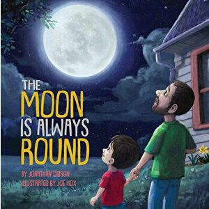 The Moon Is Always Round, Hardcover - Jonathan Gibson imagine