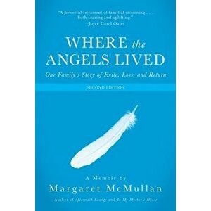 Where the Angels Lived: One Family's Story of Exile, Loss, and Return, Paperback - Margaret McMullan imagine