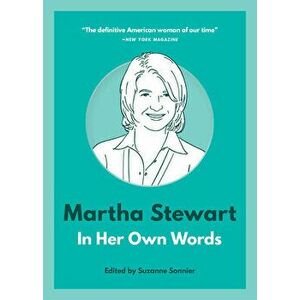 Martha Stewart: In Her Own Words, Paperback - Suzanne Sonnier imagine