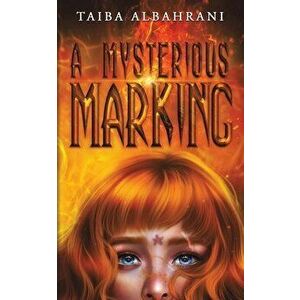 A Mysterious Marking, Paperback - Taiba Albahrani imagine