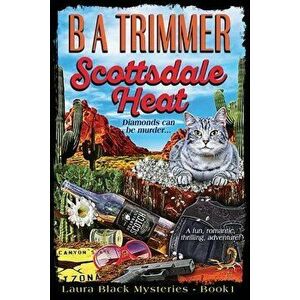 Scottsdale Heat: a fun, romantic, thrilling, adventure..., Paperback - B. a. Trimmer imagine