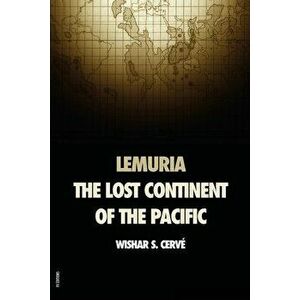 Lemuria: The lost continent of the Pacific, Paperback - Wishar S. Cervé imagine