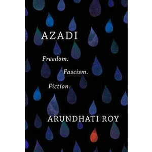 Azadi: Freedom. Fascism. Fiction., Hardcover - Arundhati Roy imagine