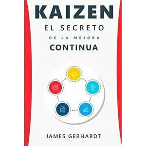 Kaizen: El secreto de la mejora continua, Paperback - James Gerhardt imagine