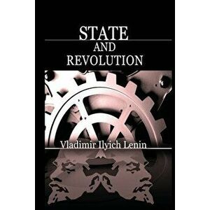 State and Revolution, Paperback - Vladimir Ilich Lenin imagine