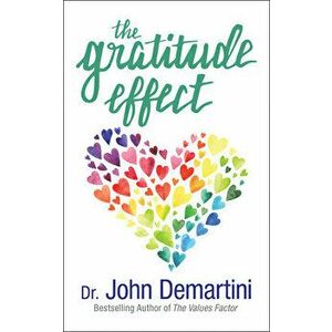 The Gratitude Effect, Paperback - John Demartini imagine