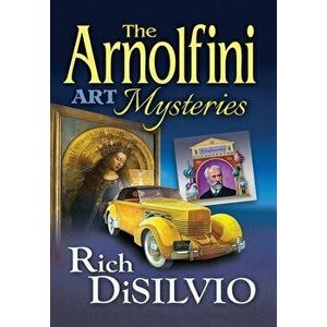 The Arnolfini Art Mysteries, Hardcover - Rich Disilvio imagine