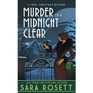 Murder on a Midnight Clear: A 1920s Christmas Mystery, Paperback - Sara Rosett imagine