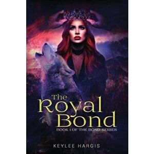 The Royal Bond, Paperback - Keylee C. Hargis imagine
