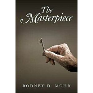 The Masterpiece, Paperback - Rodney D. Mohr imagine