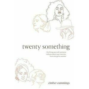 twenty something: the things you wish someone told you about your twenties, from one gal to another, Paperback - Cimber Cummings imagine