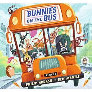 Bunnies on the Bus, Hardcover - Philip Ardagh imagine