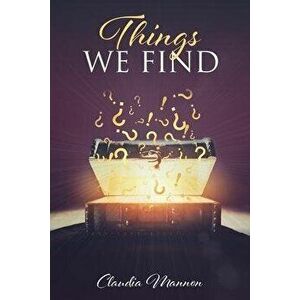 Things We Find, Paperback - Claudia Mannon imagine