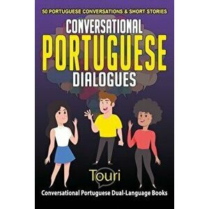 Conversational Portuguese Dialogues: 50 Portuguese Conversations and Short Stories, Paperback - Touri Language Learning imagine