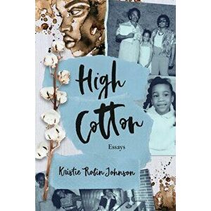 High Cotton, Paperback - Kristie Robin Johnson imagine