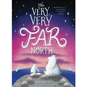 The Very, Very Far North, Paperback - Dan Bar-El imagine
