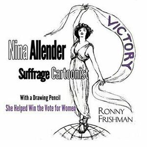 Nina Allender, Suffrage Cartoonist, Paperback - Ronny Frishman imagine