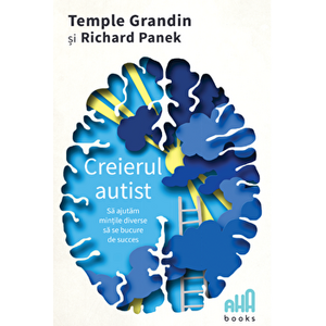 Creierul autist - Sa ajutam mintile diverse sa se bucure de succes - Temple Grandin, Richard Panek imagine