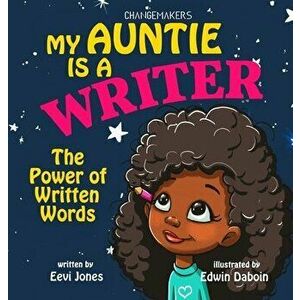 My Auntie Is A Writer: The Power Of Written Words, Hardcover - Eevi Jones imagine