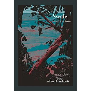 Swale, Paperback - Allison Hutchcraft imagine