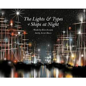 The Lights and Types of Ships at Night, Hardcover - Dave Eggers imagine