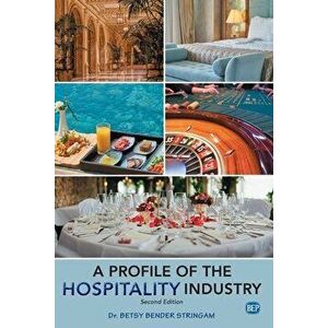 A Profile of the Hospitality Industry, Second Edition, Paperback - Betsy Bender Stringam imagine