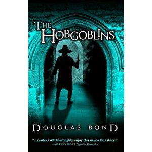 The Hobgoblins: A Novel on John Bunyan, Paperback - Douglas Bond imagine