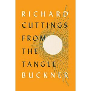 Cuttings from the Tangle, Hardcover - Richard Buckner imagine