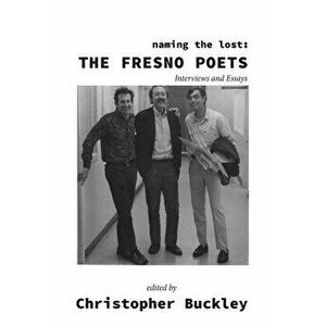 Naming the Lost: The Fresno Poets, Paperback - Christopher Buckley imagine