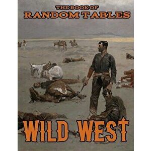 The Book of Random Tables: Wild West: 26 1D100 Random Tables for Tabletop Role-Playing Games, Paperback - Matt Davids imagine