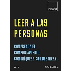 Leer a Las Personas: Comprenda El Comportamiento. Comuníquese Con Destreza., Paperback - Rita Carter imagine