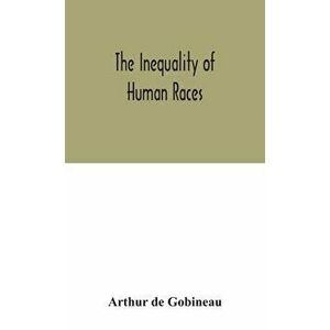 The inequality of human races, Hardcover - Arthur De Gobineau imagine