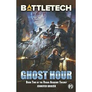 BattleTech: Ghost Hour (Book Two of the Rogue Academy Trilogy), Paperback - Jennifer Brozek imagine
